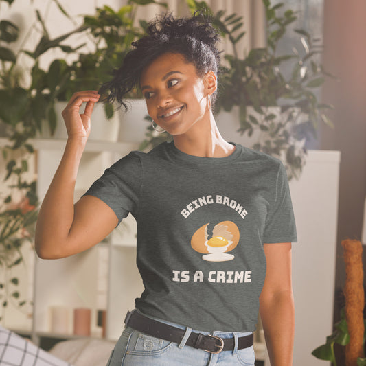 Being Broke Is A Crime Egg Short-Sleeve Unisex T-Shirt