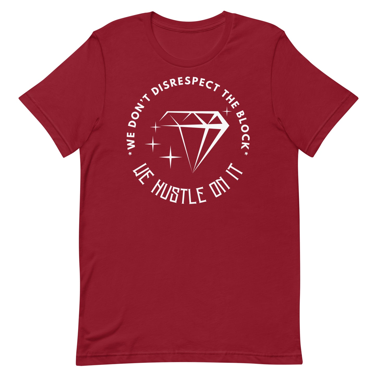 Hustle: We Don't Disrespect The Block Unisex t-shirt